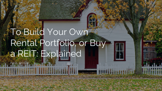 To Build Your Own Rental Portfolio, Or Buy A Reit Explained