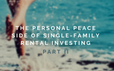 The Personal Peace Side of Single-Family Rental Investing Part II