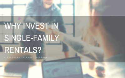 Why Invest in Single Family Rentals? A Response to Grant Cardone