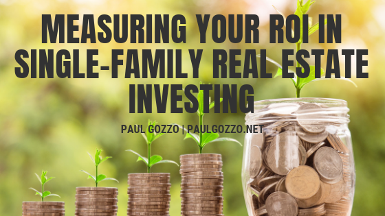 Measuring The Roi In Single Family Real Estate Investing