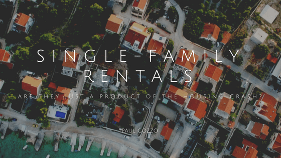 Single-Family Rentals: Are They Just A Product of the Housing Crash?
