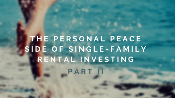 The Personal Peace Side Of Single Family Rental Investing Part Ii Paul Gozzo
